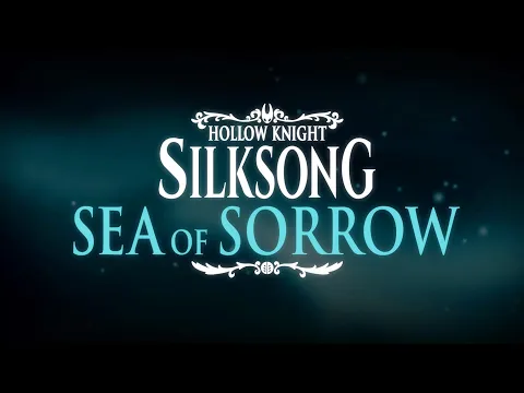 Hollow Knight: Silksong — Sea of Sorrow Teaser (Team Cherry)